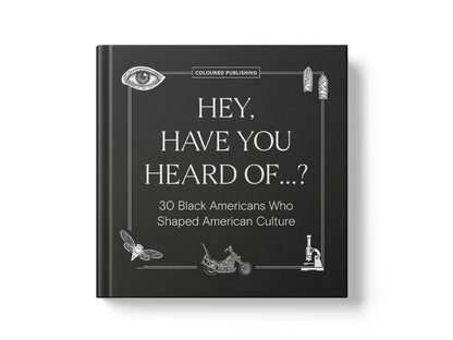 Image of a black, square book cover with white text reading "Hey, Have You Heard Of...? 30 Black Americans Who Shaped American Culture" on a white background.