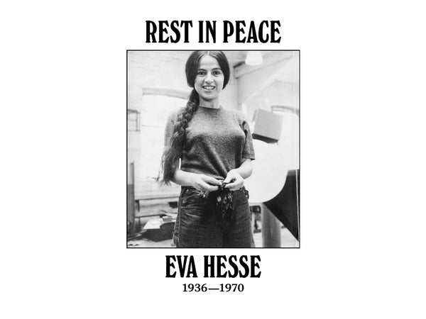 An image of a black and white photograph of Eva Hesse with text that reads "REST IN PEACE EVA HESSE 1936-1970"